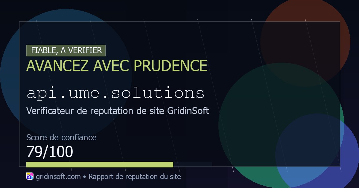 Api Ume Api.ume.solutions : fiable ou sûr ? (Confiance 79/100)
